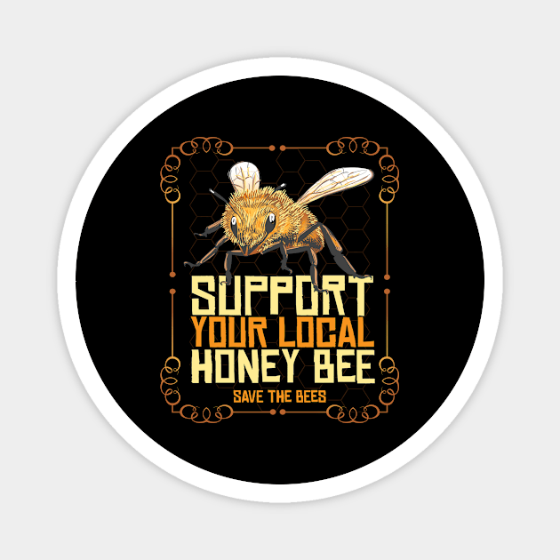 Support Your Local Honey Bee Beekeeper Honey Magnet by MooonTees